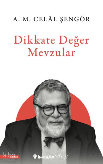 Dikkate Değer Mevzular - Celâl Şengör