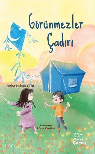 Görünmezler Çadırı - Emine Huban Çebi
