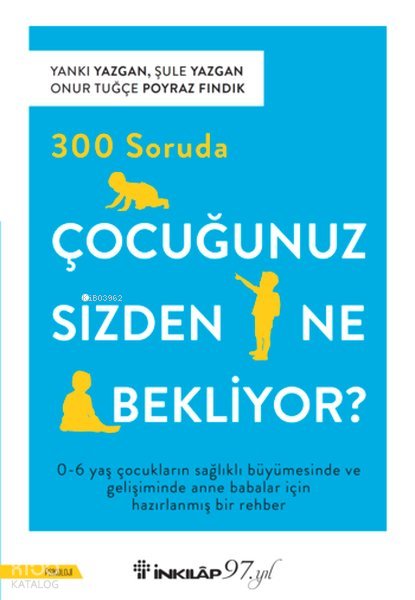 300 Soruda Çocuğunuz Sizden Ne Bekliyor? - Yankı Yazgan