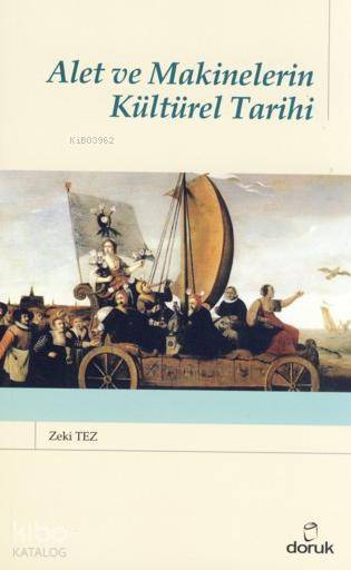 Alet ve Makinelerin Kültürel Tarihi - Zeki Tez