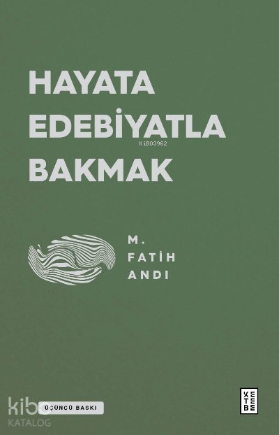 Hayata Edebiyatla Bakmak - M. Fatih Andı