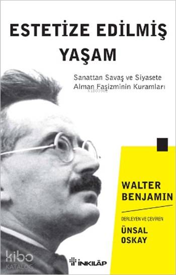 Estetize Edilmiş Yaşam - Walter Benjamin