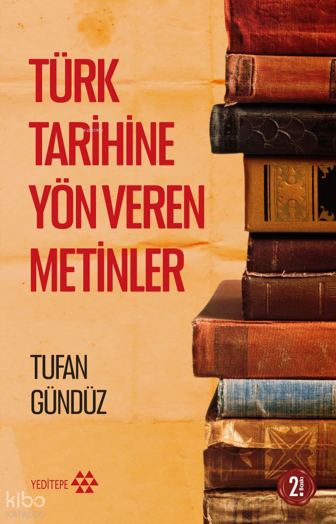 Türk Tarihine Yön Veren Metinler - Tufan Gündüz