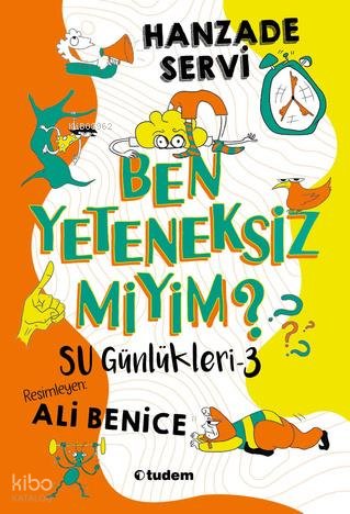 Su Günlükleri -3 Ben Yeteneksiz Miyim? - Hanzade Servi