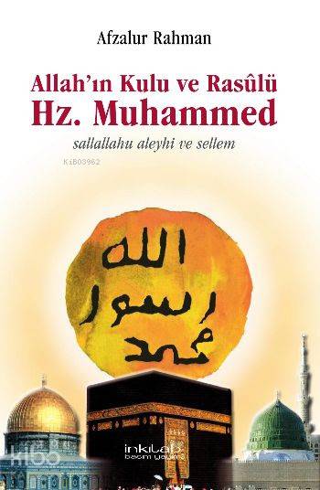 Allah'ın Kulu ve Rasulü Hz. Muhammed (S.A.V) - Afzalur Rahman