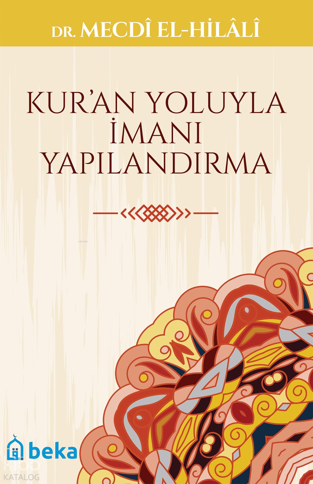 Kur'an Yoluyla İmanı Yapılandırma - Mecdi El-Hilali