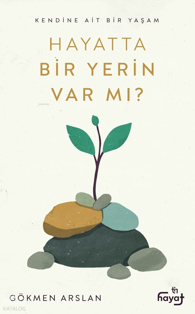 Hayatta Bir Yerin Var Mı? - Gökmen Arslan