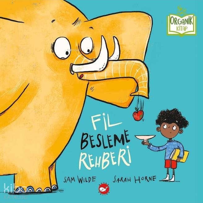 Fil Besleme Rehberi (Organik) - Sam Wilde