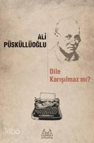 Dile Karışılmaz mı ? - Ali Püsküllüoğlu