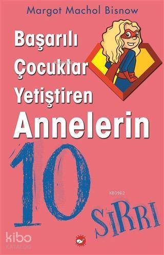 Başarılı Çocuklar Yetiştiren Annelerin 10 Sırrı