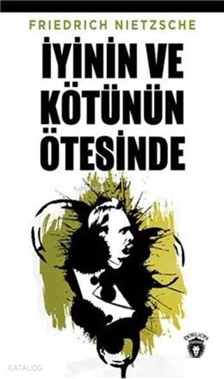 İyinin ve Kötünün Ötesinde - Friedrich Nietzsche