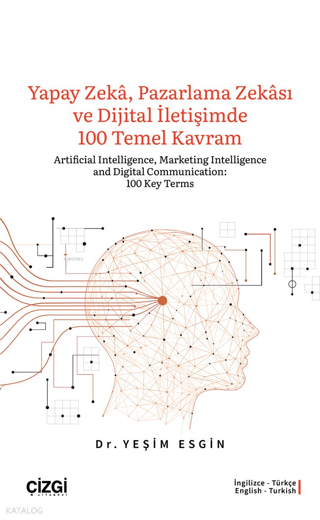 Yapay Zeka, Pazarlama Zekası ve Dijital İletişimde 100 Temel Kavram