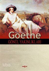 Gönül Yakınlıkları - Johann Wolfgang Von Goethe