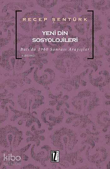 Yeni Din Sosyolojileri - Recep Şentürk