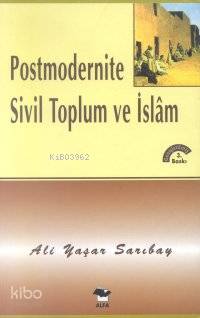 Postmodernite Sivil Toplum ve İslam - Ali Yaşar Sarıbay
