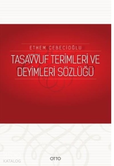 Tasavvuf Terimleri ve Deyimleri Sözlüğü - Ethem Cebecioğlu