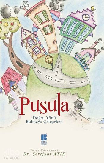 Pusula - Doğru Yönü Bulmaya Çalışırken
