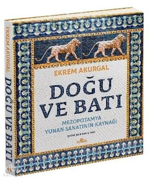 Doğu ve Batı: Mezopotamya Yunan Sanatının Kaynağı