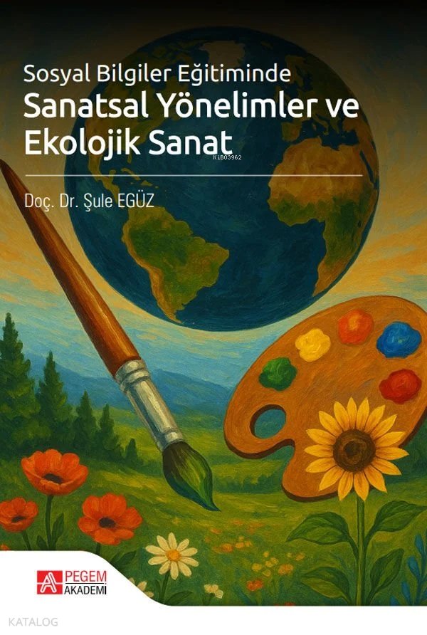 Sosyal Bilgiler Eğitiminde Sanatsal Yönelimler ve Ekolojik Sanat