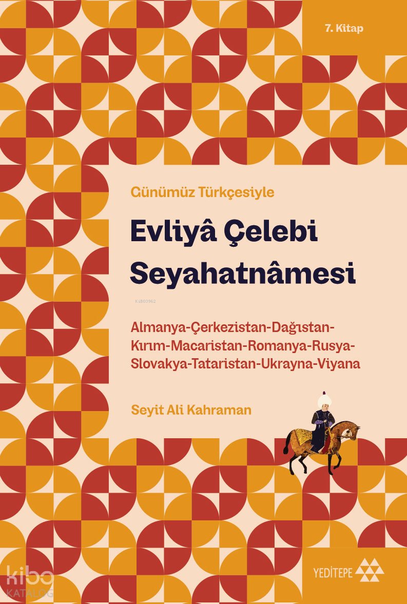 Günümüz Türkçesiyle Evliyâ Çelebi Seyahatnâmesi 7. Kitap