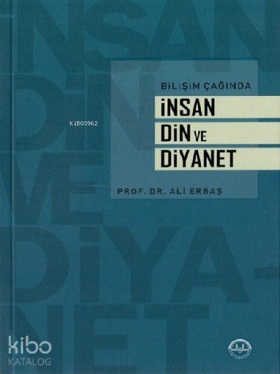Bilişim Çağında İnsan Din ve Diyanet - Ali Erbaş