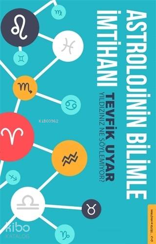 Astrolojinin Bilimle İmtihanı Yıldızınız Ne Söylemiyor? - Tevfik Uyar