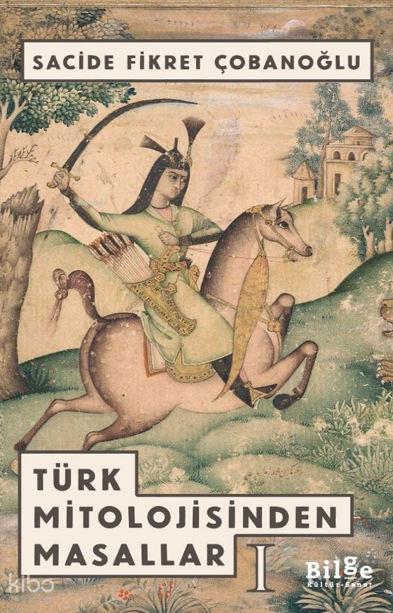 Türk Mitolojisinden Masallar 1 - Sacide Fikret Çobanoğlu