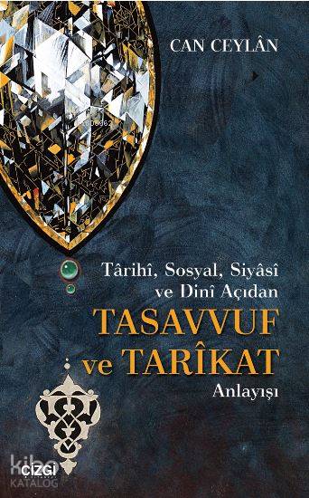 Tarihi, Sosyal, Siyasi ve Dini Açıdan Tasavvuf ve Tarikat Anlayışı - Can Ceylan