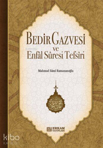 Bedir Gazvesi Ve Enfal Suresi Tefsiri - Mahmut Sami Ramazanoğlu