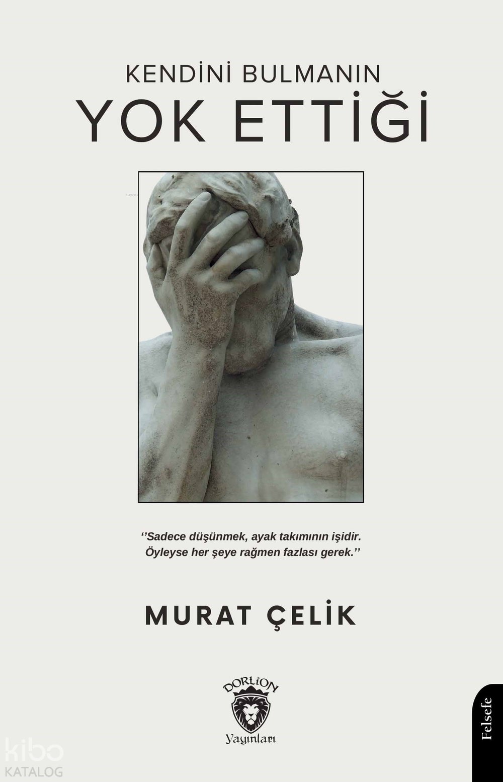 Kendini Bulmanın Yok Ettiği - Murat Çelik