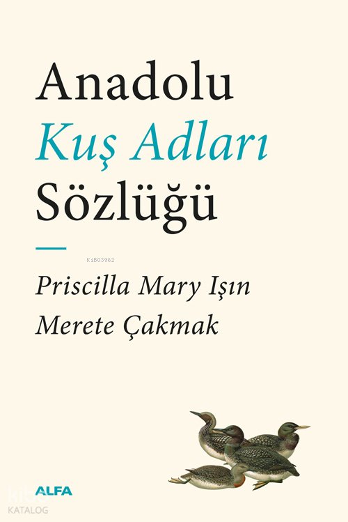 Anadolu Kuş Adları Sözlüğü - Priscilla Mary Işın