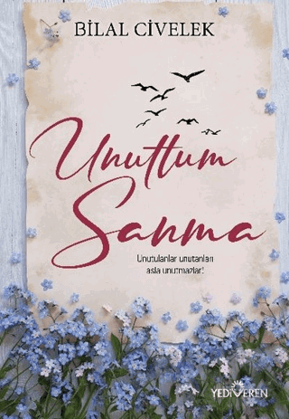 UNUTTUM SANMA / BİLAL CİVELEK