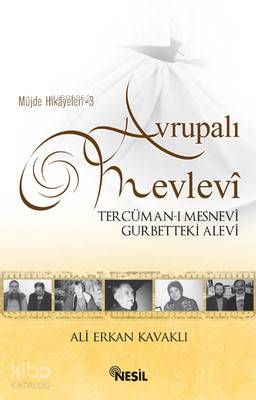 Avrupalı Mevlevi Tercüman-ı Mesnevi Gurbetteki Alevi - Ali Erkan Kavaklı