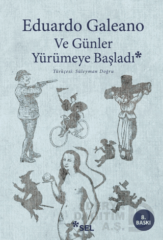 Ve Günler Yürümeye Başladı - Eduardo Galeano