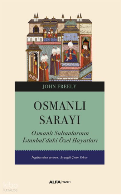 Osmanlı Sarayı - John Freely