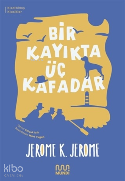 BİR KAYIKTA ÜÇ KAFADAR (KISALTILMIŞ METİN)