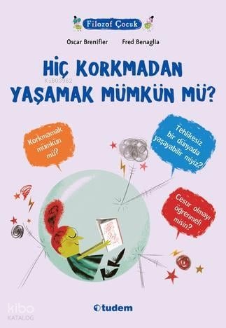 Filozof Çocuk- Hiç Korkmadan Yaşamak Mümkün Mü? - Oscar Brenifier