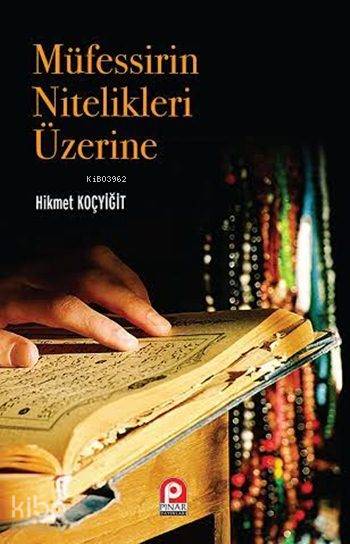 Müfessirin Nitelikleri Üzerine - Hikmet Koçyiğit