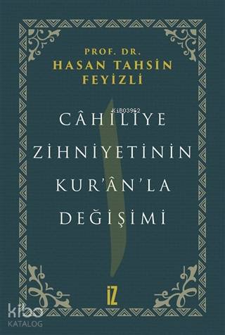 Cahiliye Zihniyetinin Kur'an'la Değişimi