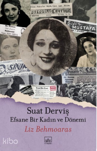 Suat Derviş: Efsane Bir Kadın ve Dönemi - Liz Behmoaras