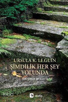Şimdilik Her Şey Yolunda Son Şiirler 2014-2018 - Ursula K. Le Guin