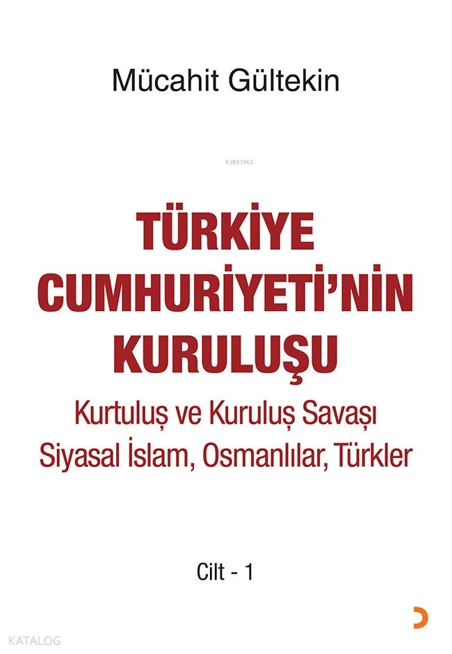 Türkiye Cumhuriyeti’nin Kuruluşu Cilt -1 - Mücahit Gültekin
