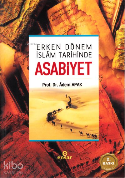 Erken Dönem İslâm Tarihinde Asabiyet - Adem Apak