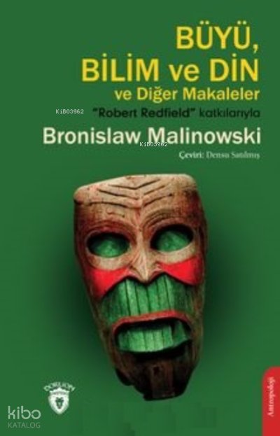 Büyü, Bilim ve Din ve Diğer Makaleler - Bronislaw Malinowski