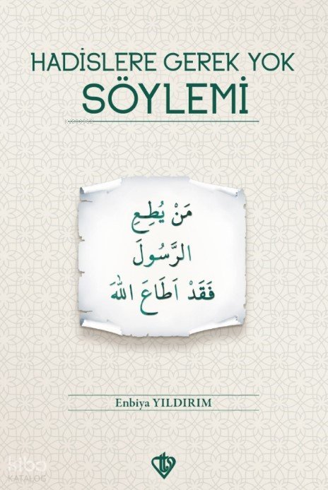 Hadislere Gerek Yok Söylemi - Enbiya Yıldırım