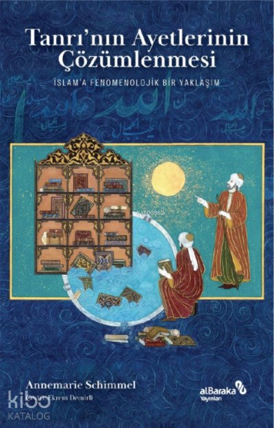Tanrı’nın Ayetlerinin Çözümlenmesi - Annemarie Schimmel