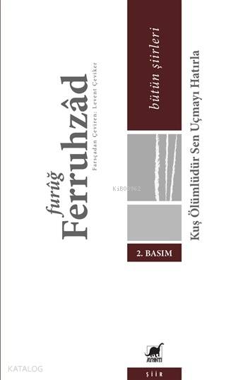 Kuş Ölümlüdür Sen Uçmayı Hatırla - Furuğ Ferruhzad
