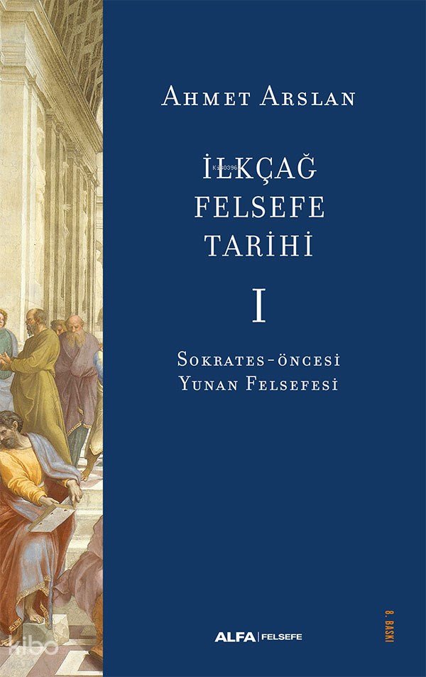 İlkçağ Felsefe Tarihi 1 - Ahmet Arslan