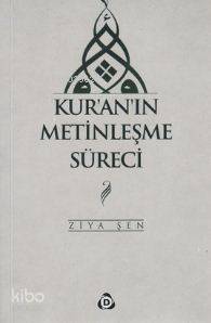 Kur'an'ın Metinleşme Süreci - Ziya Şen