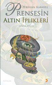 Prensesin Altın İplikleri - Perihan Karayel